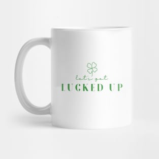 Let's Get LUCKED Up  Irish Funny Mug